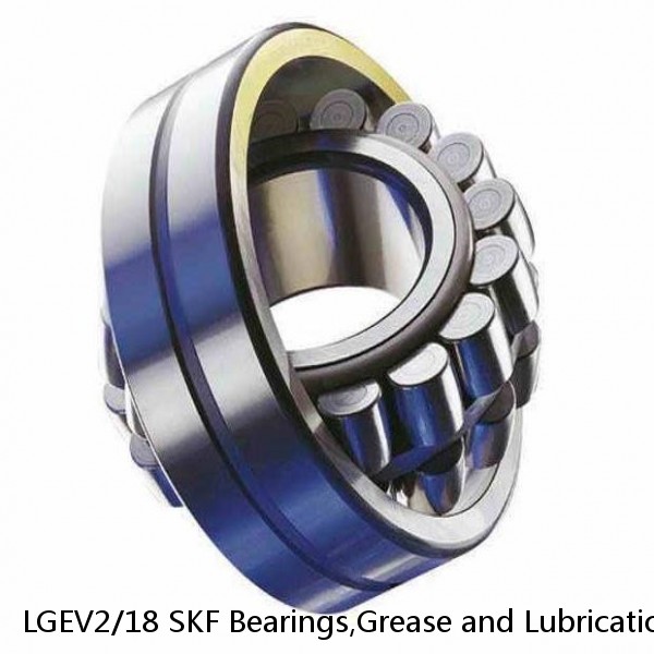 LGEV2/18 SKF Bearings,Grease and Lubrication,Grease, Lubrications and Oils