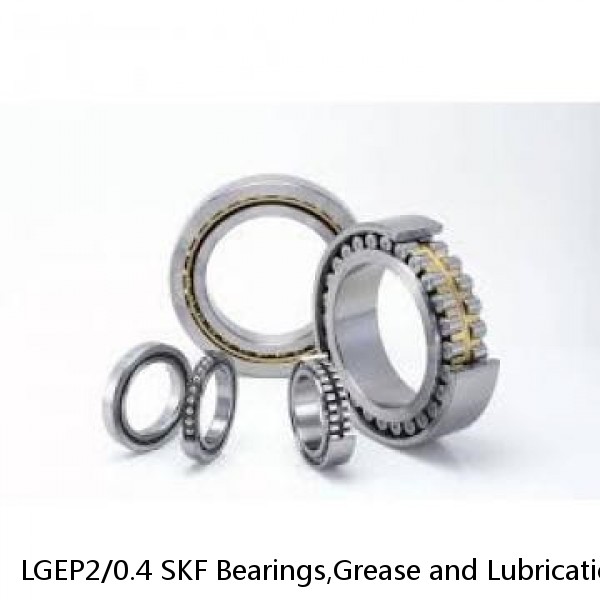 LGEP2/0.4 SKF Bearings,Grease and Lubrication,Grease, Lubrications and Oils