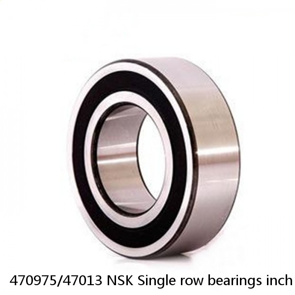 470975/47013 NSK Single row bearings inch
